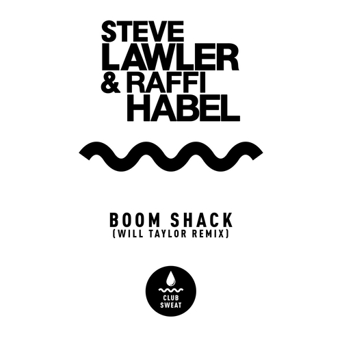 Steve Lawler, Raffi Habel - BOOM SHACK (WILL TAYLOR REMIX) [CLUBSWE398]